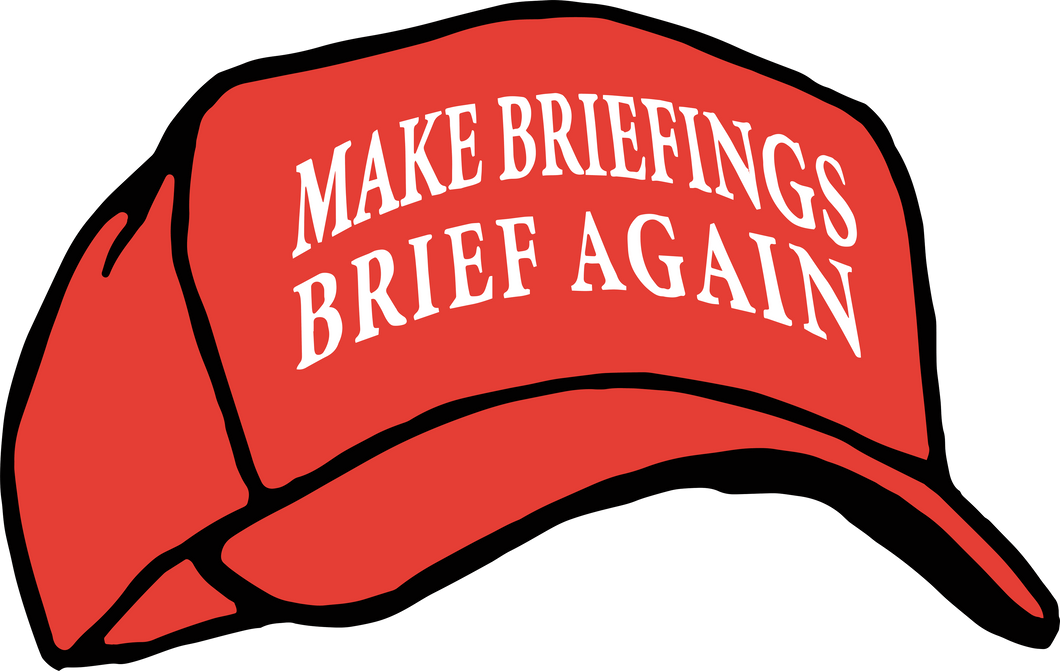 Make Briefings Brief Again